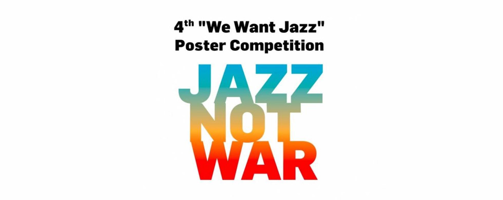 4. Międzynarodowy Konkurs Plakatu We Want Jazz! JAZZ NOT WAR!