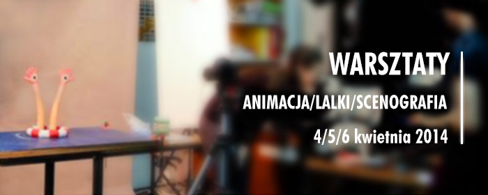 Animacja / lalki / scenografia – warsztaty animacji