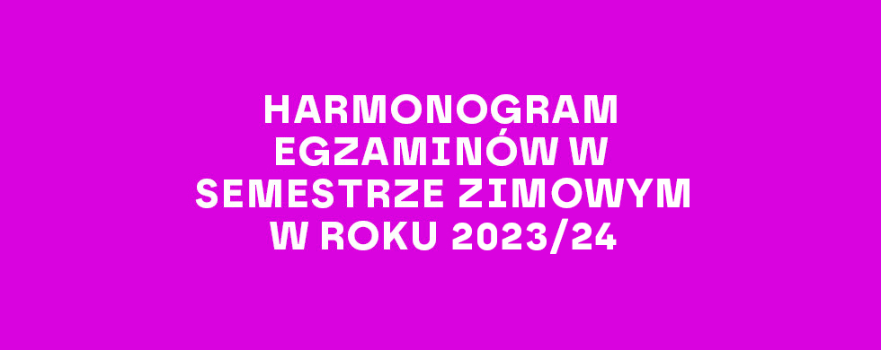 Harmonogram egzaminów w semestrze zimowym w roku 2023/24